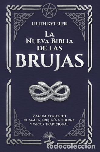 Libros: LA NUEVA BIBLIA DE LAS BRUJAS - L&oacute;pez Gabor, Lilith Kyteler