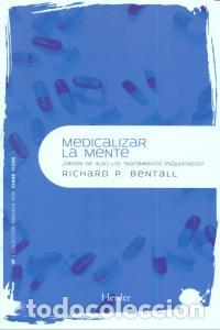 Libros: MEDICALIZAR LA MENTE - BENTALL, RICHARD P