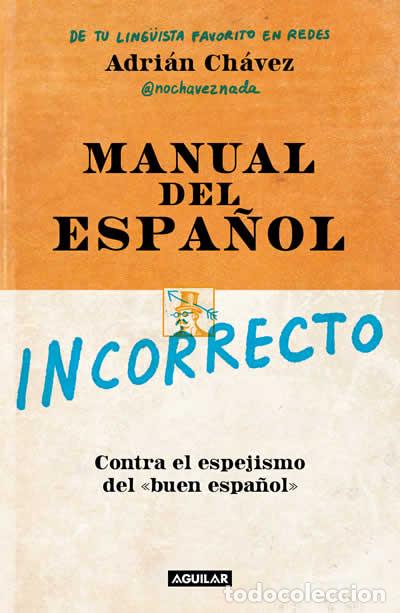 B&uuml;cher: MANUAL DEL ESPA&Ntilde;OL INCORRECTO. CONTRA EL - ADRI&Aacute;N CH&Aacute;VEZ