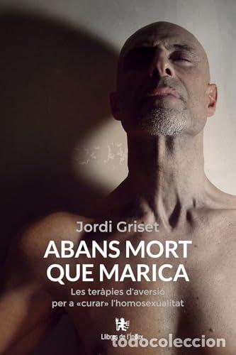 Livres: (CAT)ABANS MORT QUE MARICA - Griset Moro, Jordi
