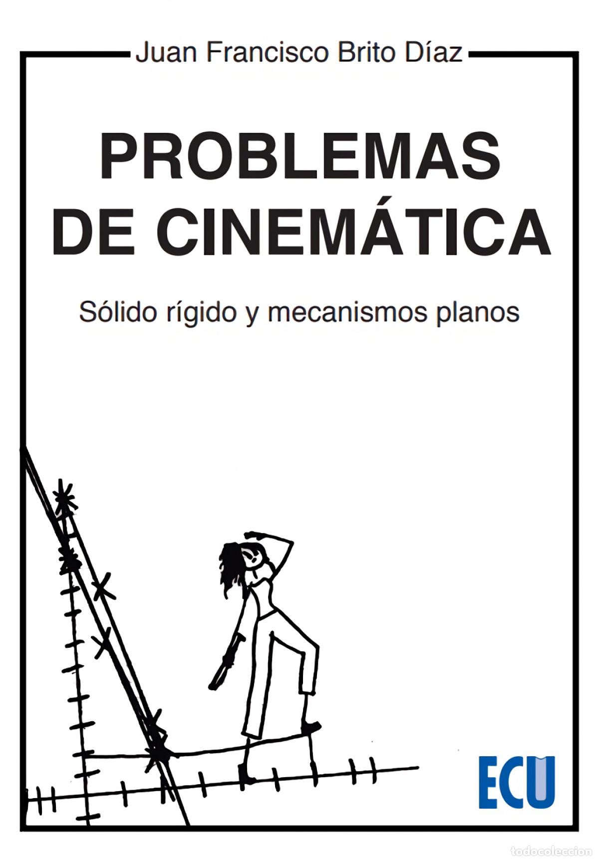 Livres: PROBLEMAS DE CINEM&Aacute;TICA. S&Oacute;LIDO, R&Iacute;GIDO Y MECANISMOS PLANOS - Brito D&iacute;az, Juan Francisco