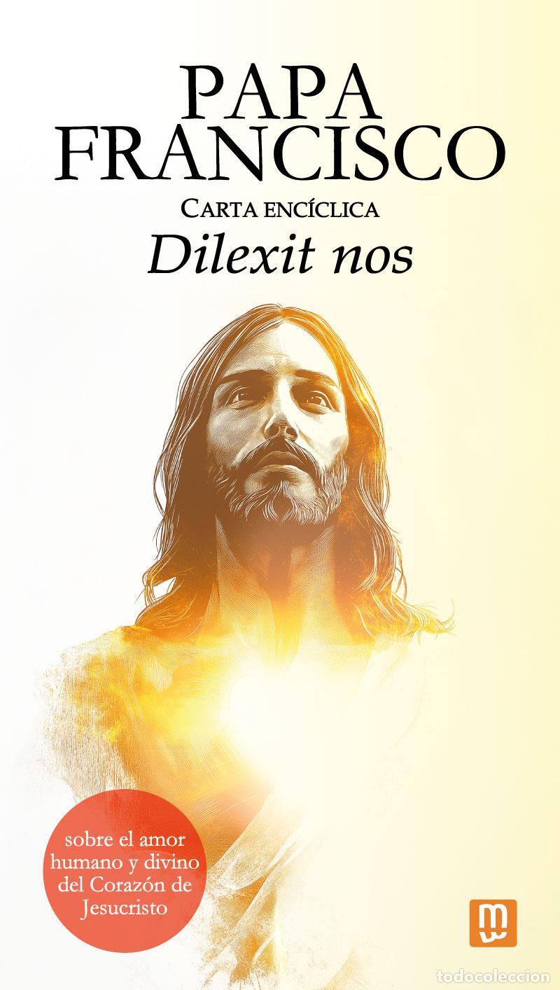 Libros: CARTA ENC&Iacute;CLICA 'DILEXIT NOS' DEL PAPA FRANCISCO SOBRE EL AMOR HUMANO Y DIVINO DEL CORAZ&Oacute;N DE JESUCR