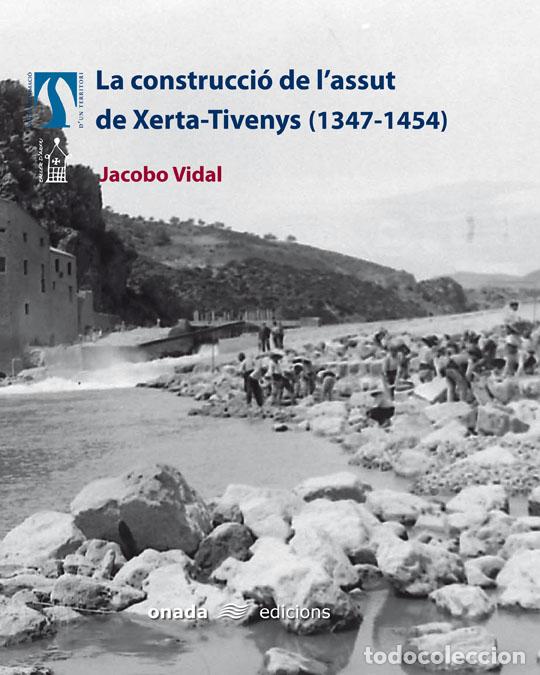 Libros: LA CONSTRUCCI&Oacute; DE L'ASSUT DE XERTA-TIVENYS (1347-1454) - Vidal Franquet, Jacobo