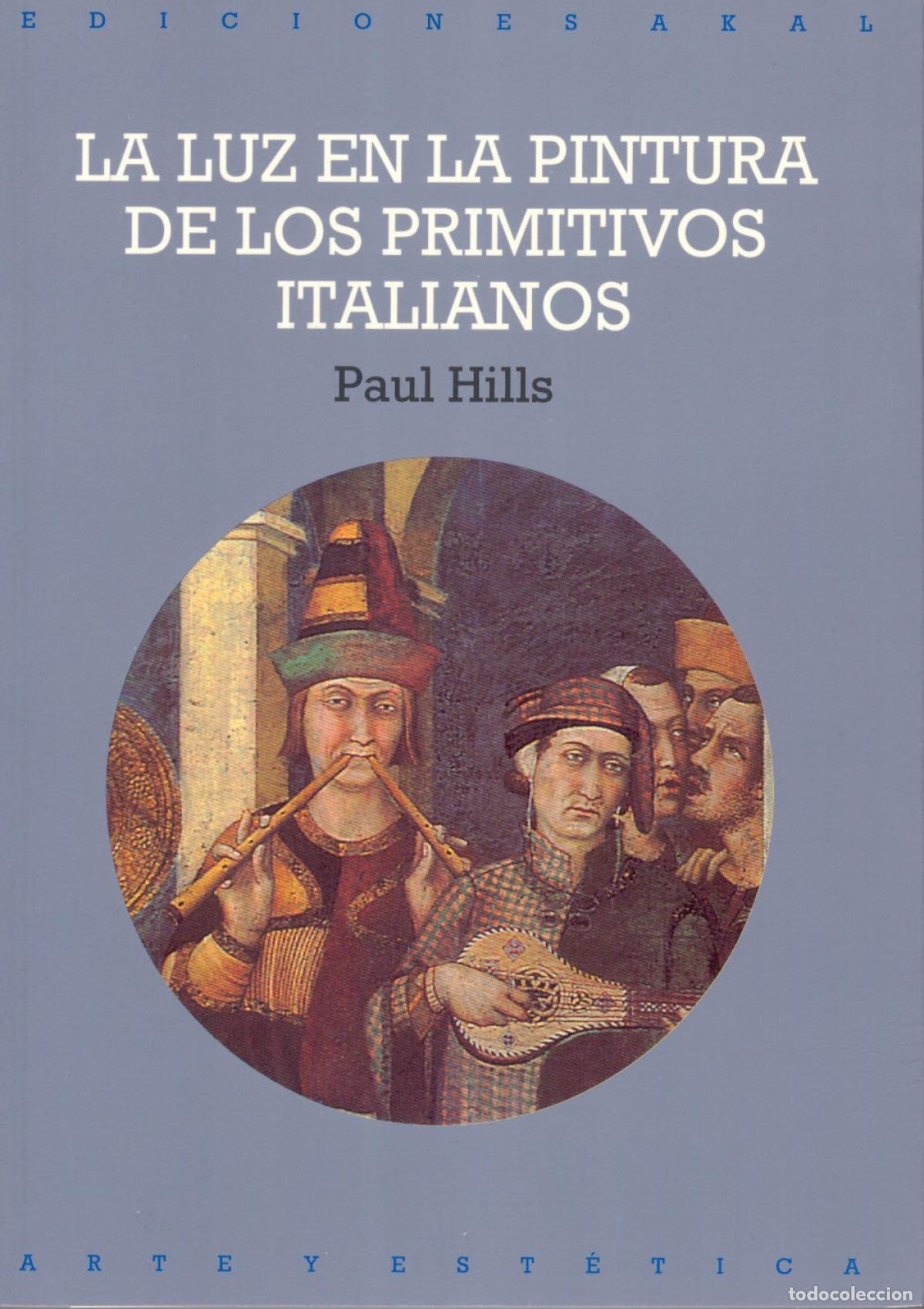 Livres: LA LUZ EN LA PINTURA DE LOS PRIMITIVOS ITALIANOS - Hills, Paul
