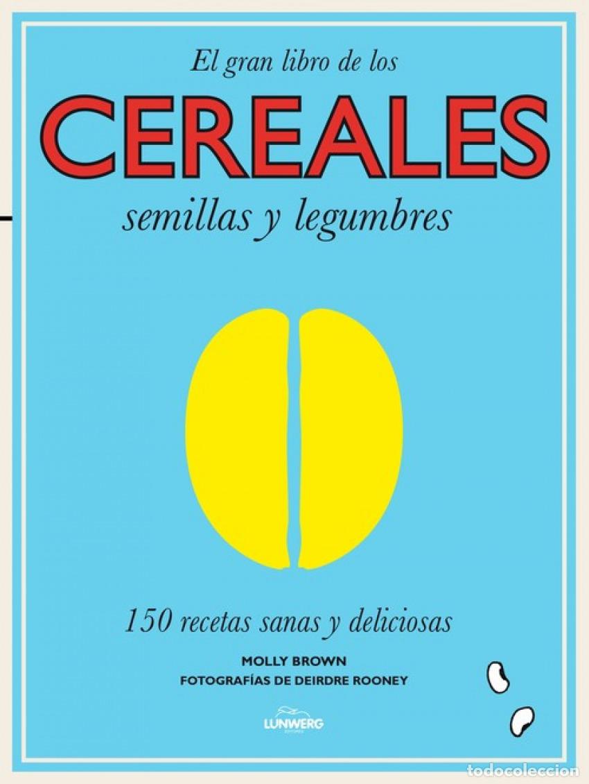 Libri: EL GRAN LIBRO DE LOS CEREALES, SEMILLAS Y LEGUMBRES - VV.AA. Traducci&oacute;n: Chueca Crespo, Fabi&aacute;n