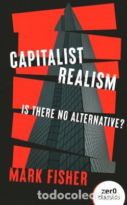 Libri: CAPITALIST REALISM. IS THERE NO ALTERNATIVE? - Mark Fisher (Ed )
