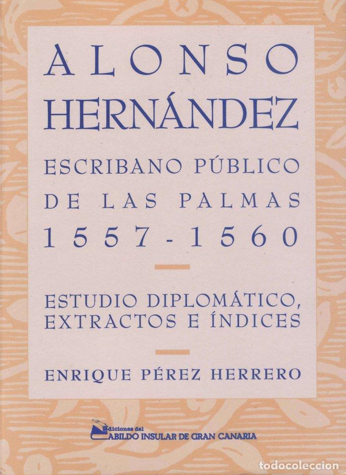 Libri: ALONSO HERNANDEZ, ESCRIBANO PUBLICO DE LAS PALMAS (1557-1560 - PEREZ HERRERO, ENRIQUE