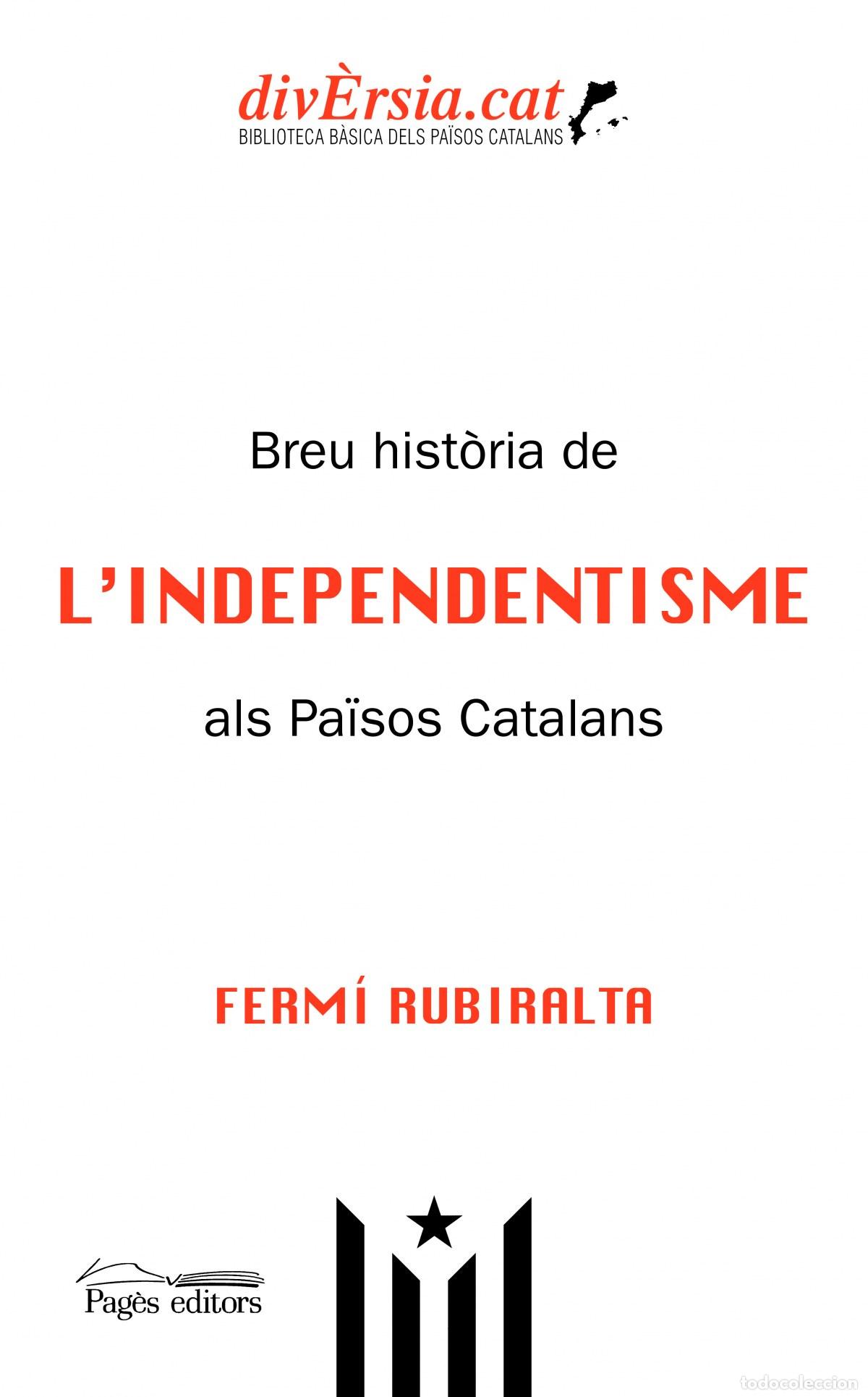 Libros: BREU HIST&Ograve;RIA DE L'INDEPENDENTISME ALS PA&Iuml;SOS CATALANS - Rubiralta Casas, Ferm&iacute;
