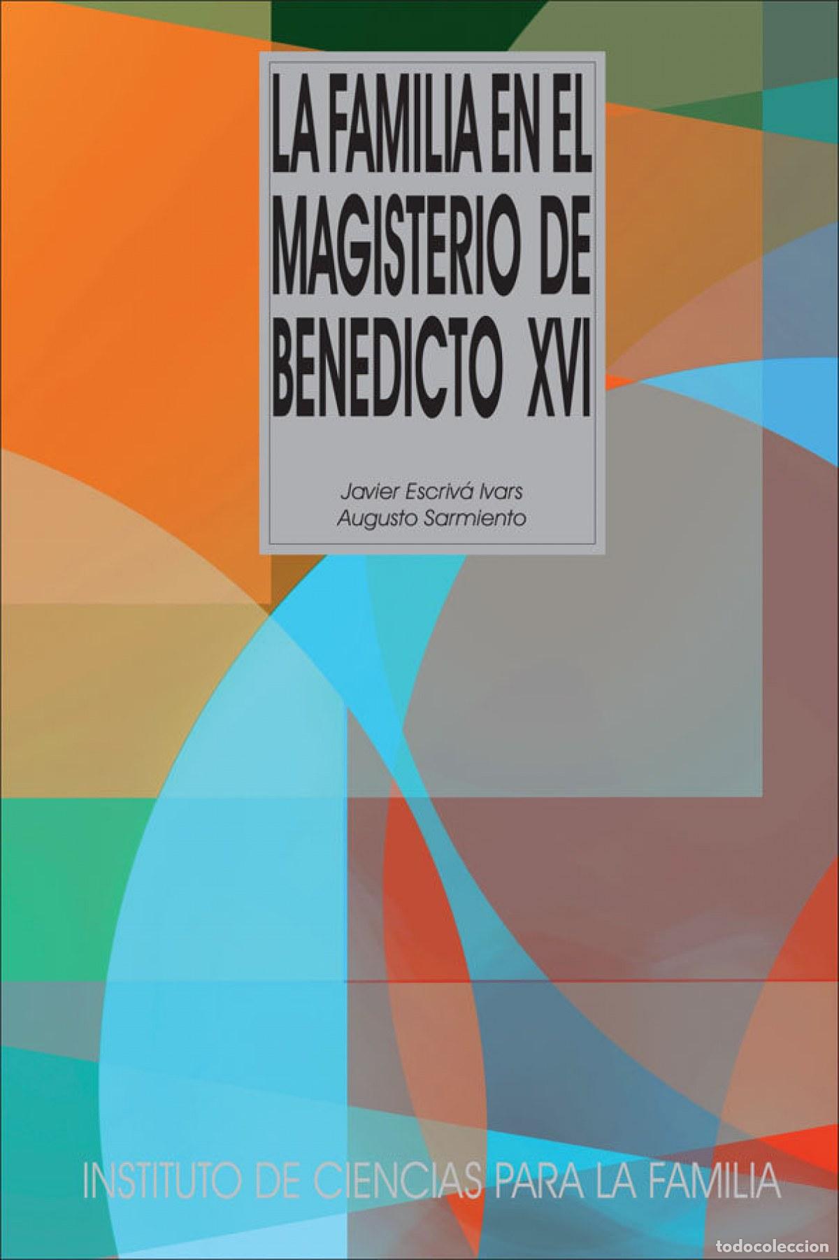 Libros: LA FAMILIA EN EL MAGISTERIO DE BENEDICTO XVI - Sarmiento Franco, Augusto
