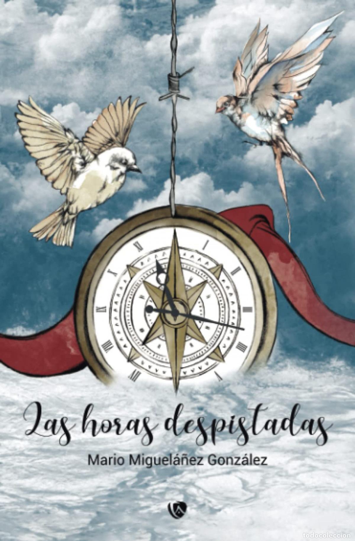 Livros: LAS HORAS DESPISTADAS - Miguelanez Gonzalez, Mario