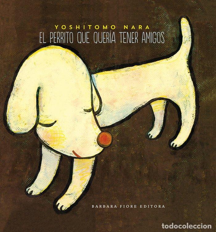 Livres: PERRITO QUE QUERIA TENER AMIGOS,EL - NARA, YOSHITOMO