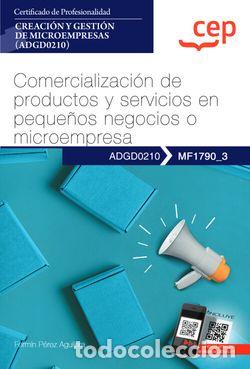 B&uuml;cher: MANUAL. COMERCIALIZACI&Oacute;N DE PRODUCTOS Y SERVICIOS EN PEQUE&Ntilde;OS NEGOCIOS O MICROEMPRESAS (MF1790_3). C
