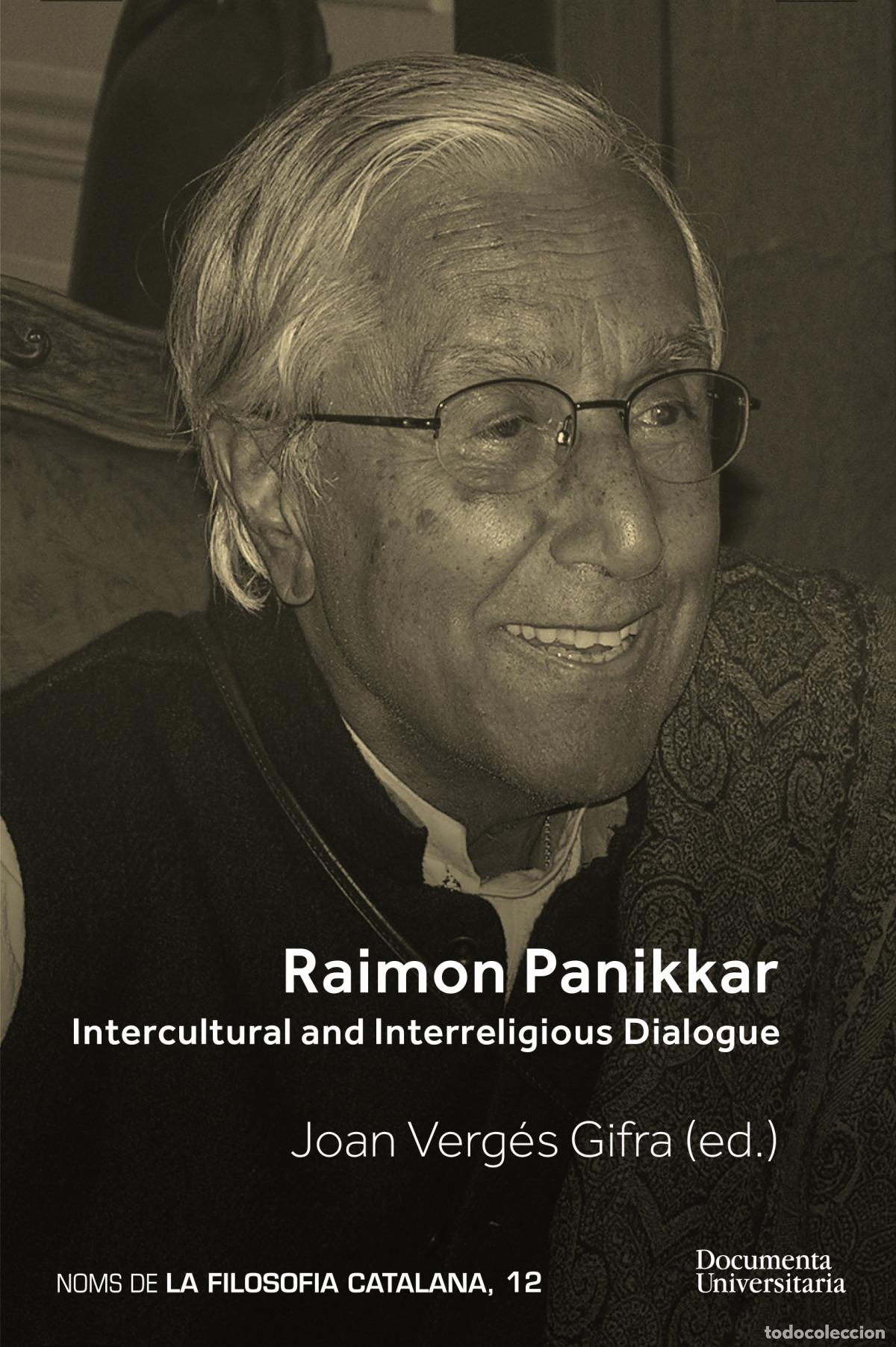 Libri: RAIMON PANIKKAR. INTERCULTURAL AND INTERRELIGIOUS DIALOGUE - Verg&eacute;s Gifra, Joan