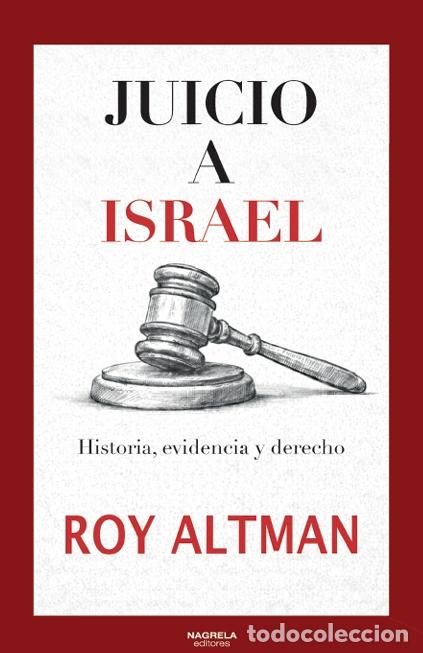 Livros: JUICIO A ISRAEL - HISTORIA, EVIDENCIA Y DERECHO - Altman, Roy