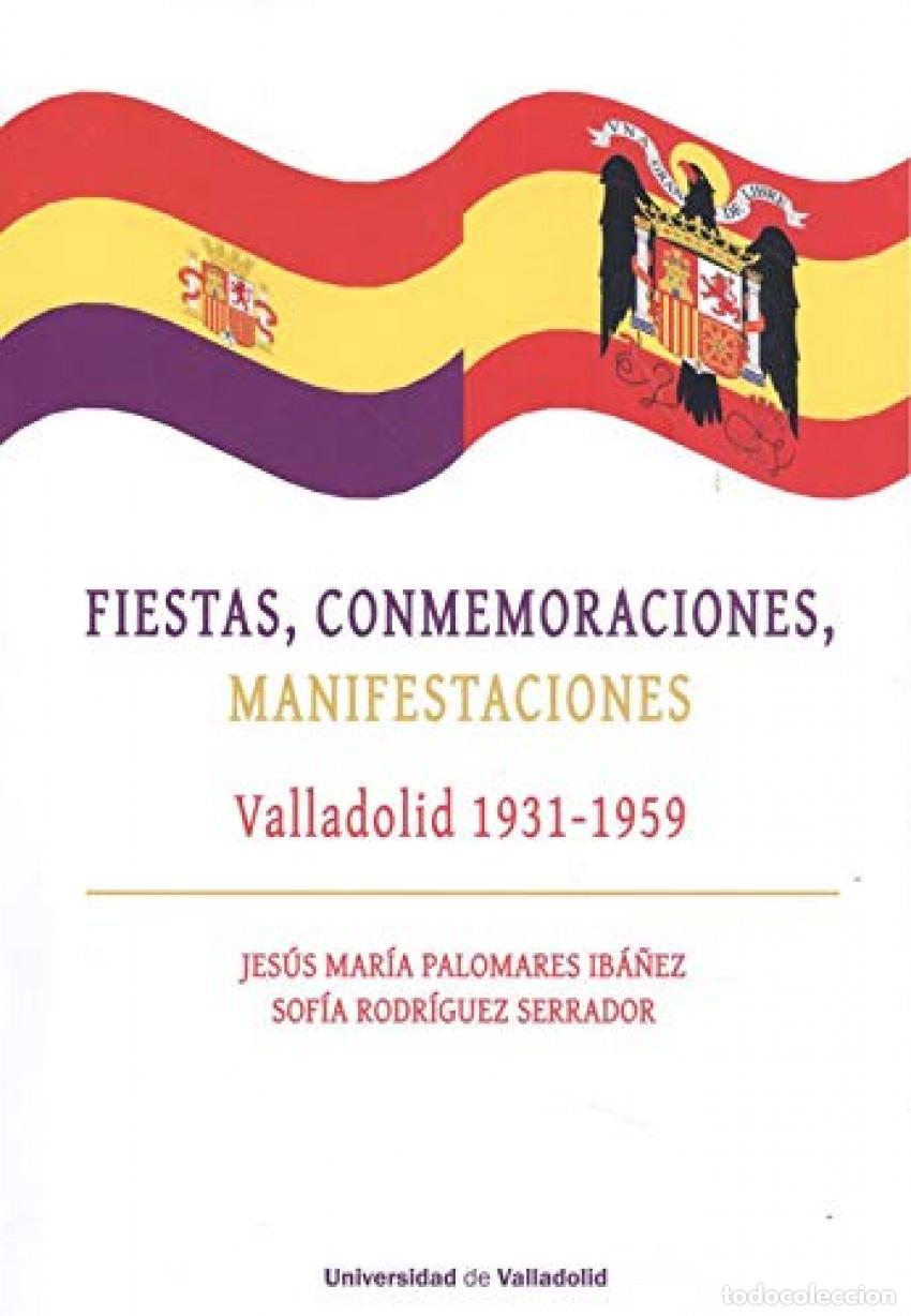 Livres: FIESTAS, CONMEMORACIONES, MANIFESTACIONES. VALLADOLID 1931-1959 - PALOMARES IBA&Ntilde;EZ, JESUS MARIA