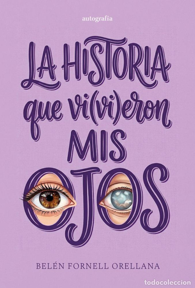 Libros: LA HISTORIA QUE VI(VI)ERON MIS OJOS - FORNELL ORELLANA, BELEN