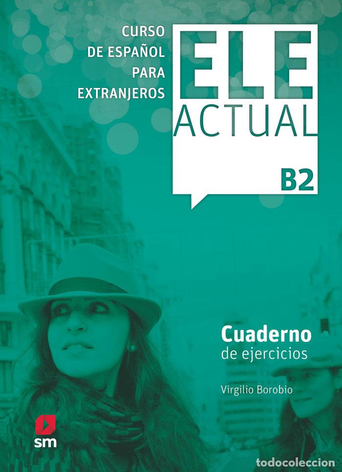 Libros: ELE ACTUAL B2 CUADERNO DE EJERCICIOS - BOROBIO CARRERA, VIRGILIO