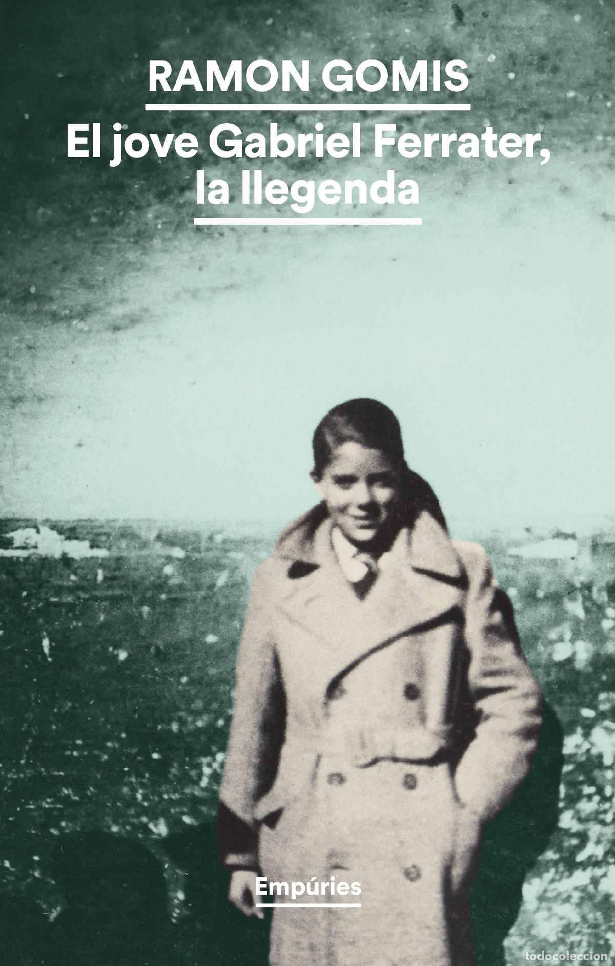 books: EL JOVE GABRIEL FERRATER, LA LLEGENDA - Gomis, Ramon