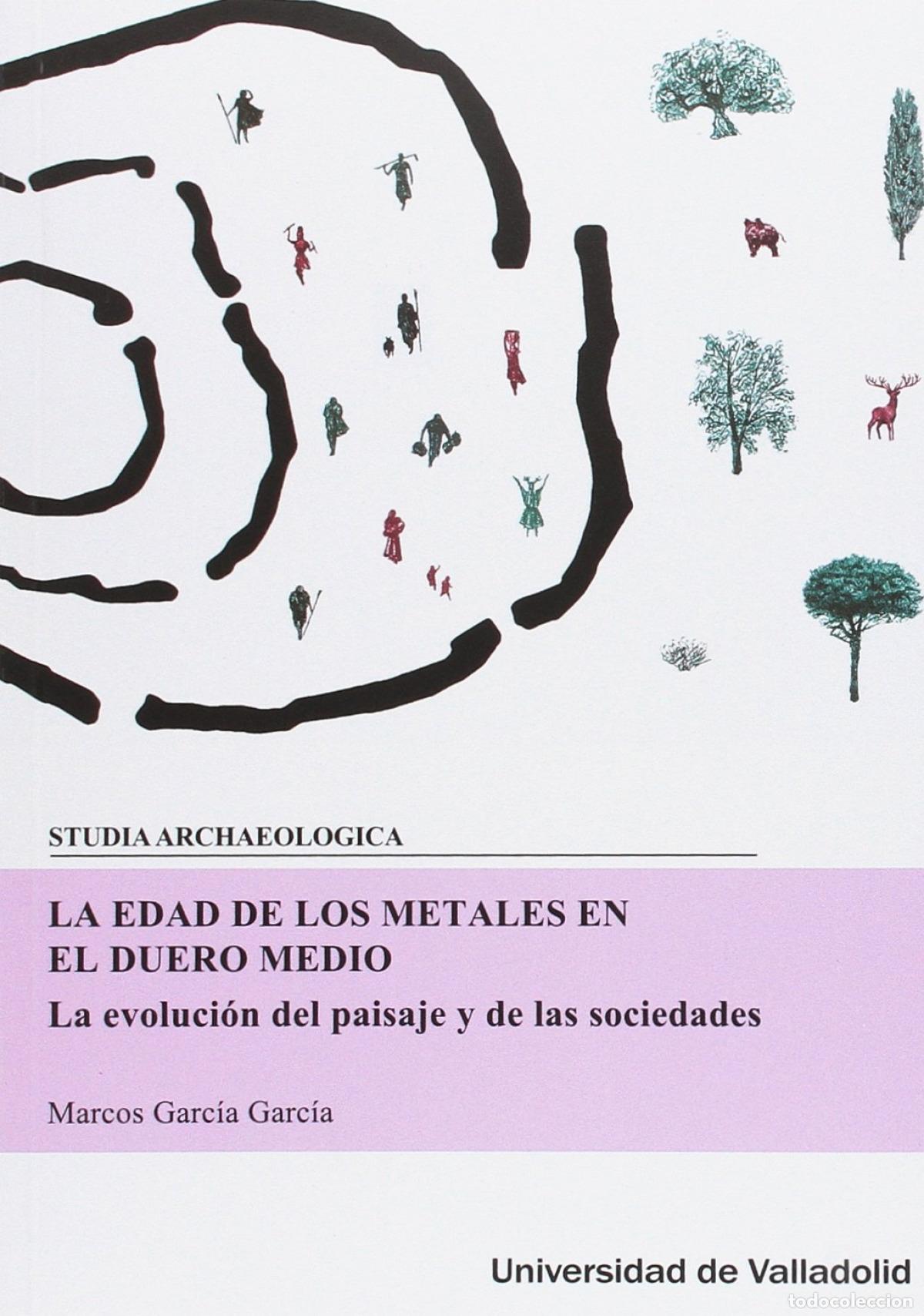 Libros: LA EDAD DE LOS METALES EN EL DUERO MEDIO - Garc&iacute;a Garc&iacute;a, Marcos