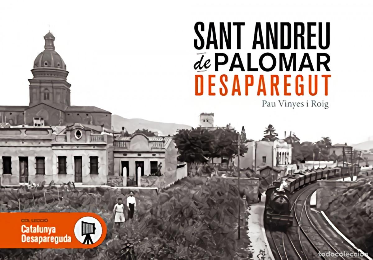 Libri: SANT ANDREU DE PALOMAR DESAPAREGUT - Vinyes I Roig, Pau