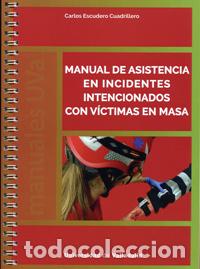 Libri: MANUAL DE ASISTENCIA EN INCIDENTES INTENCIONADOS CON VICTIMAS EN MASA - Escudero Cuadrillero, Carlos
