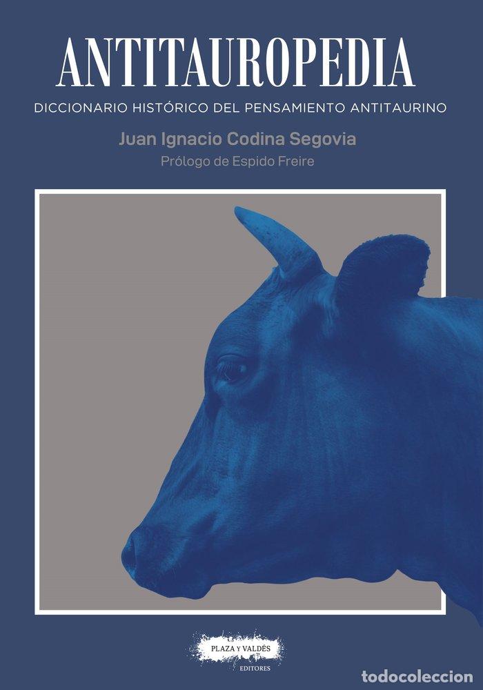 Libri: ANTITAUROPEDIA - JUAN IGNACIO CODINA SEGOVIA