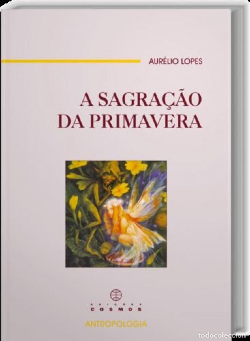 Libri: A SAGRA&Ccedil;&Atilde;O DA PRIMAVERA - LOPES, AURELIO