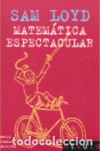 Livros: SAM LOYD. MATEM&Aacute;TICA ESPECTACULAR - Blanco Laserna, David