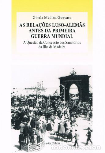 B&uuml;cher: AS RELA&Ccedil;&Otilde;ES LUSO-ALEM&Atilde;S ANTES DA PRIMEIRA GUERRA MUNDIALA QUEST&Atilde;O DA CONCESS&Atilde;O DOS SANAT&Oacute;RIOS DA ILH