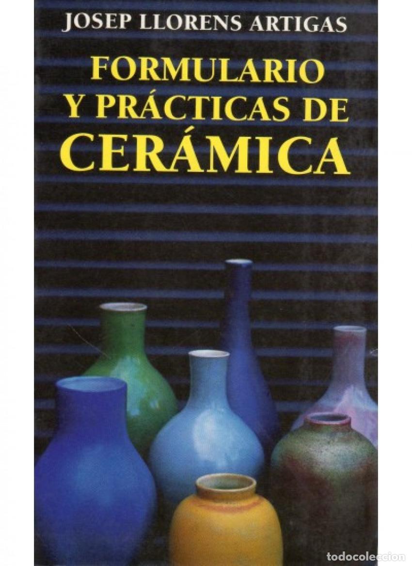 Livros: FORMULARIO Y PRACTICAS DE CERAMICA - LLORENS ARTIGAS, JOSEP