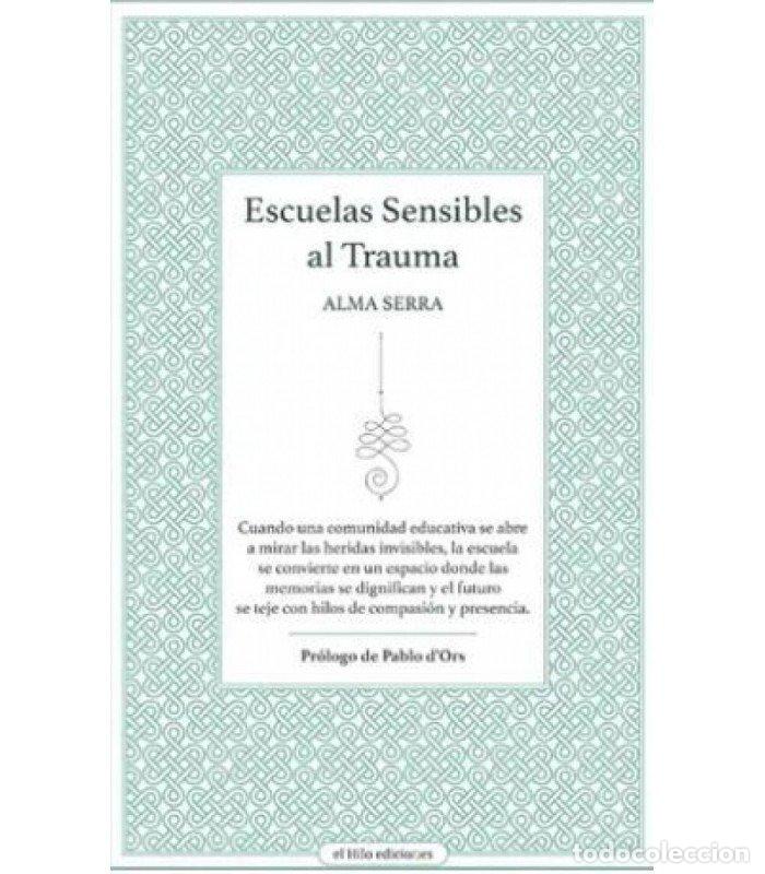 Libros: ESCUELAS SENSIBLES AL TRAUMA - SERRA, ALMA