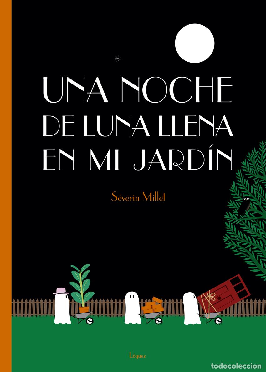Libros: UNA NOCHE DE LUNA LLENA EN MI JARD&Iacute;N - Millet, S&eacute;verin