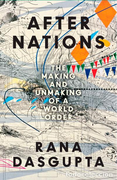 Libros: AFTER NATIONS - DASGUPTA, RANA
