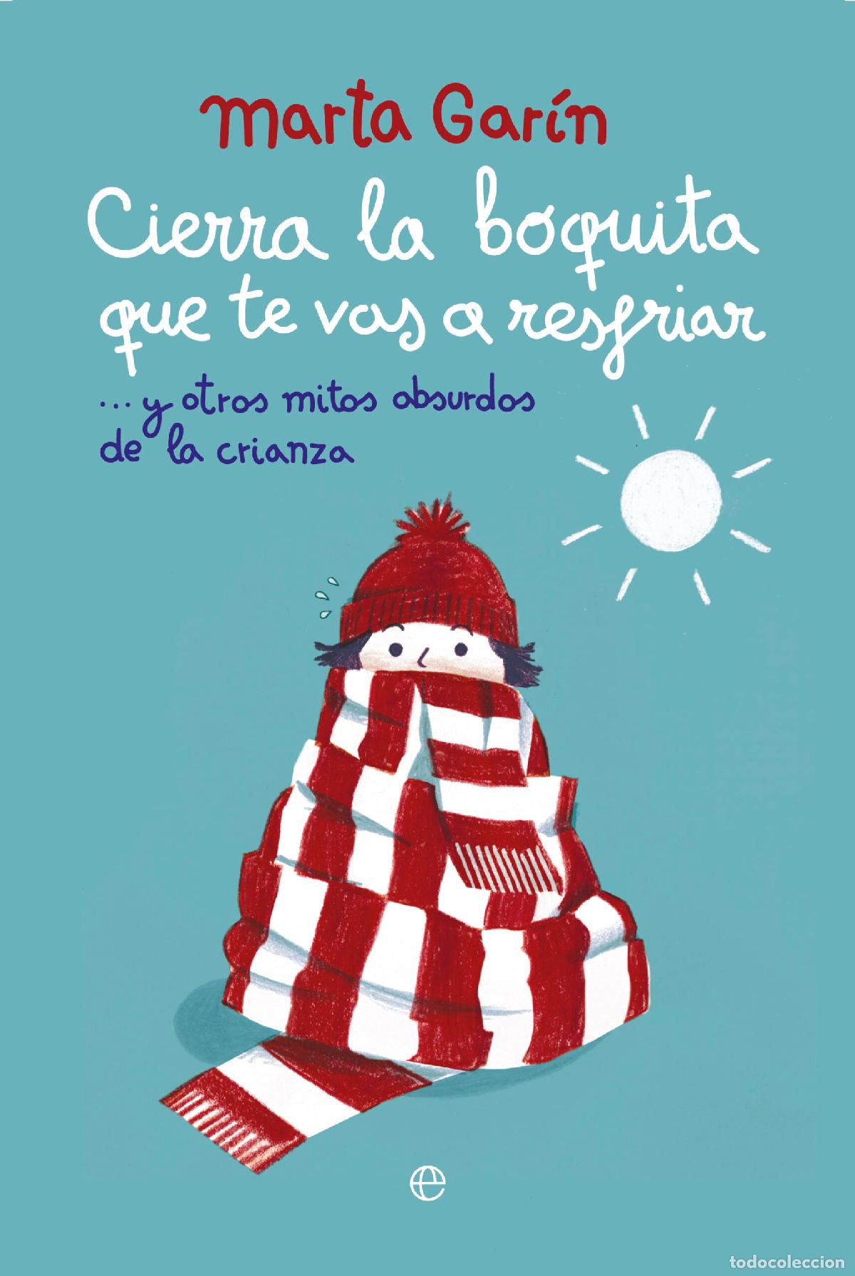 B&uuml;cher: CIERRA LA BOQUITA QUE TE VAS A RESFRIAR - Gar&iacute;n, Marta