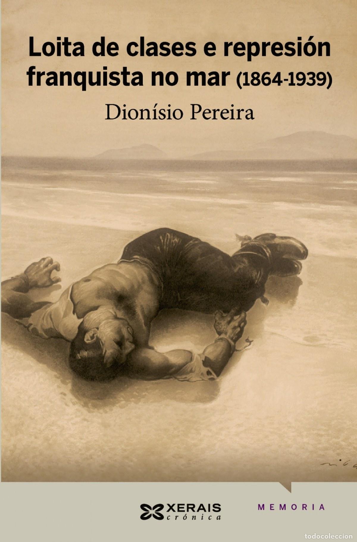 B&uuml;cher: LOITA DE CLASES E REPRESI&Oacute;N FRANQUISTA NO MAR (1864-1939) - Pereira Gonz&aacute;lez, Dionisio