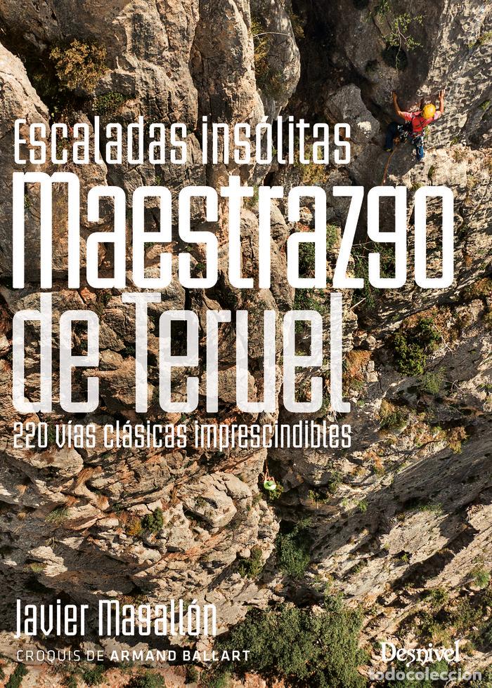 Libri: ESCALADAS INSOLITAS DEL MAESTRAZGO DE TERUEL - MAGALLON CIVERA, JAVIER