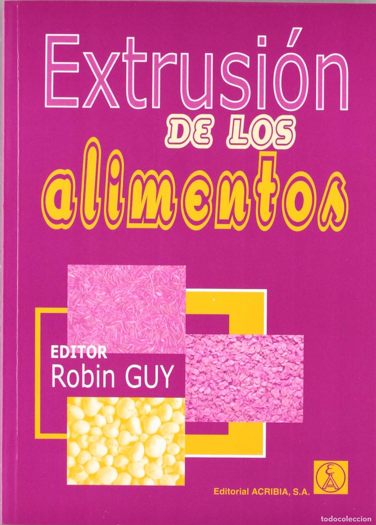 Libros: EXTRUSI&Oacute;N DE LOS ALIMENTOS TECNOLOG&Iacute;A/APLICACIONES - Guy, R