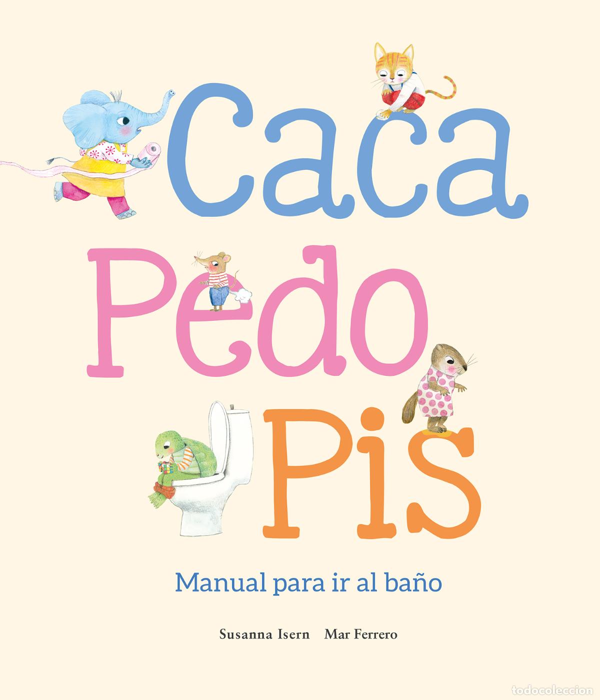 B&uuml;cher: Caca, pedo, pis. Manual para ir al ba&ntilde;o - Isern, Susanna