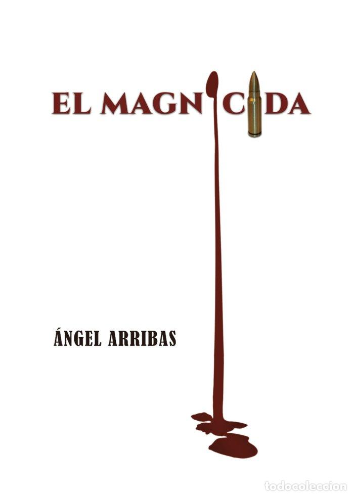 Libros: EL MAGNICIDA - ARRIBAS, ANGEL
