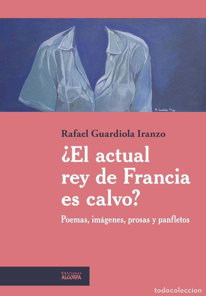 Libros: EL ACTUAL REY DE FRANCIA ES CALVO - GUARDIOLA IRANZO, RAFAEL