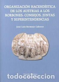 Livres: ORGANIZACION HACENDISTICA DE LOS AUSTRIAS A LOS BORBONES: CO - BERMEJO CABRERO, JOSE LUIS