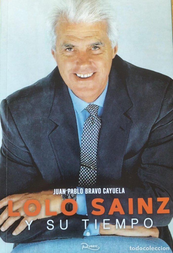 B&uuml;cher: LOLO SAINZ Y SU TIEMPO - BRAVO CAYUELA, JUAN PABLO