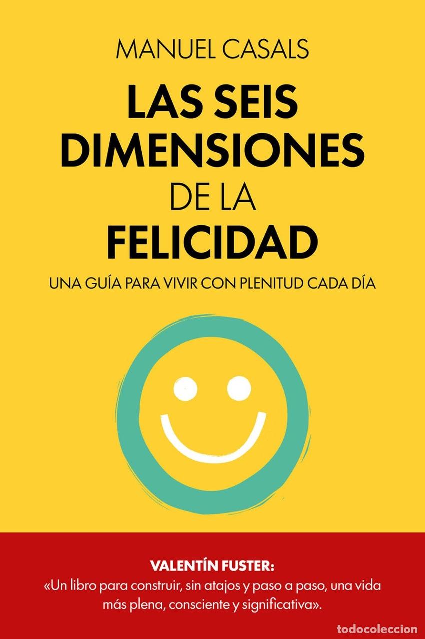 Libros: LAS SEIS DIMENSIONES DE LA FELICIDAD - Manuel Casals