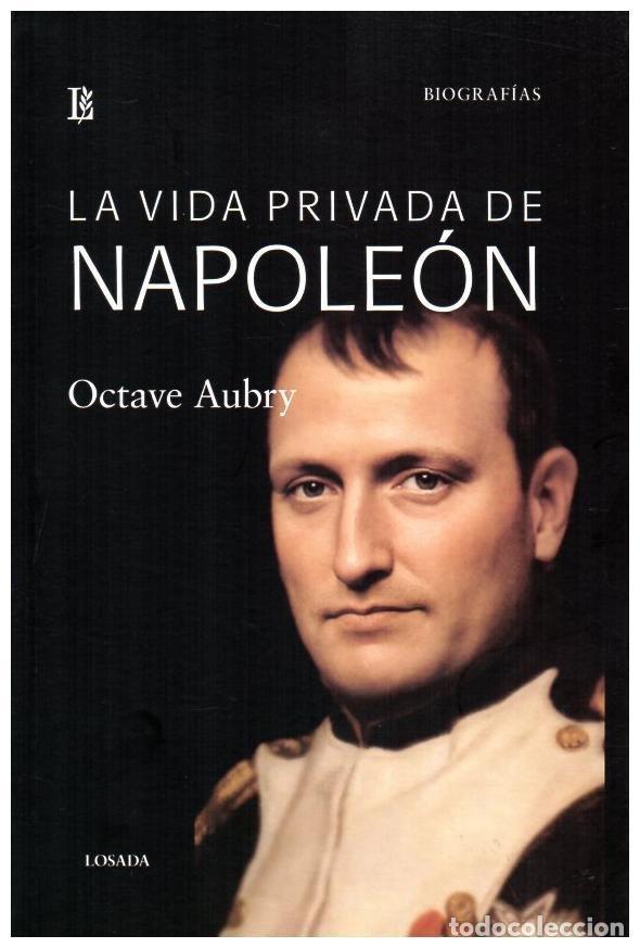 Libros: LA VIDA PRIVADA DE NAPOLEON - AUBRY, OCTAVE