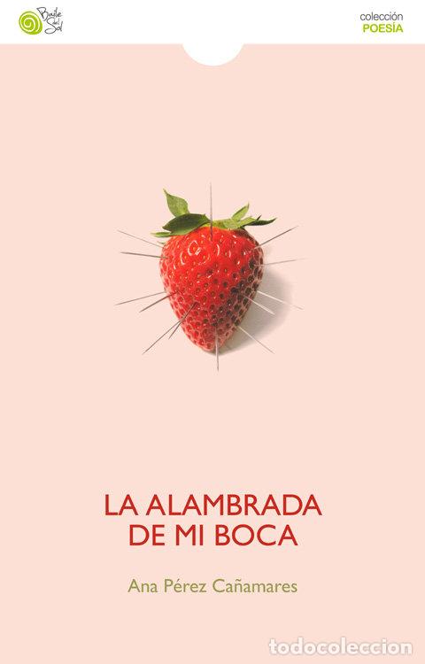 Libros: ALAMBRADA EN MI BOCA,LA - ANA PEREZ CA&Ntilde;AMARES