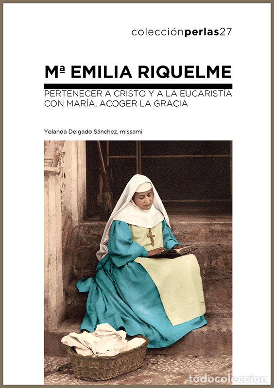Libros: M&ordf; EMILIA RIQUELME. PERTENECER A CRISTO Y A LA EUCARISTIA - DELGADO, YOLANDA