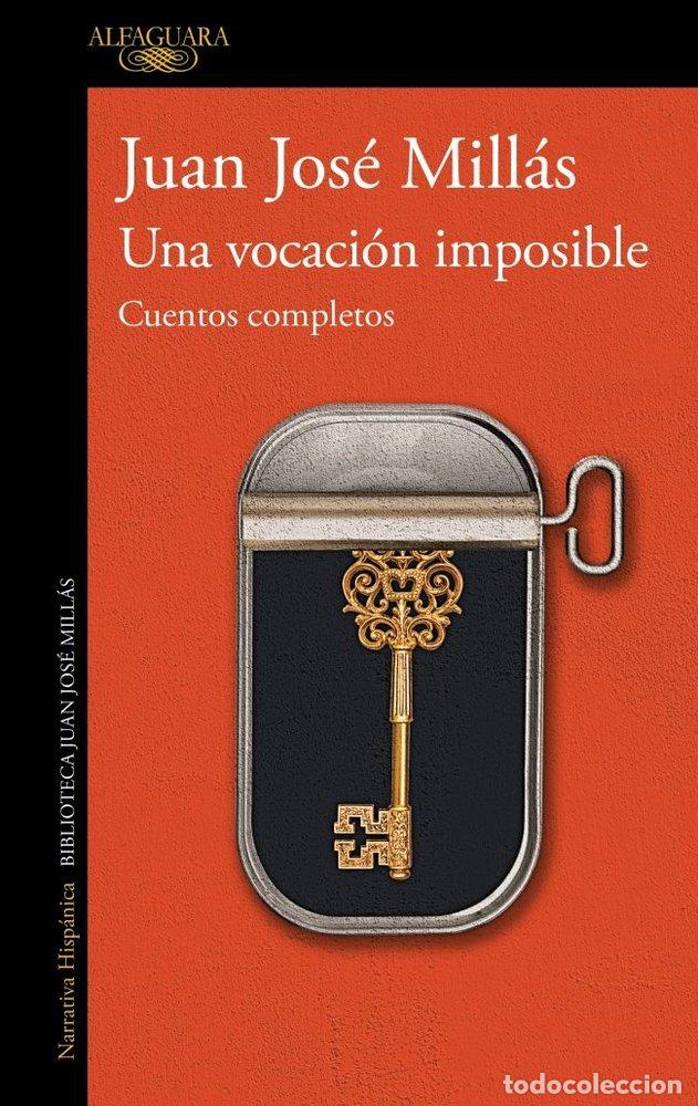 books: UNA VOCACION IMPOSIBLE CUENTOS COMPLETOS - JUAN JOSE MILLAS