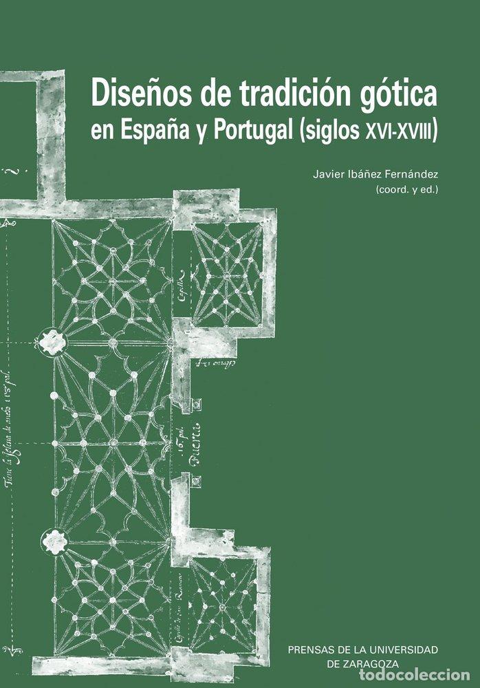 books: DISE&Ntilde;OS DE TRADICION GOTICA EN ESPA&Ntilde;A Y PORTUGAL (SIGLOS XVI - IBA&Ntilde;EZ FERNANDEZ, JAVIER