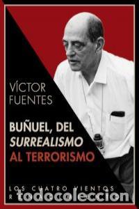 Livres: BU&Ntilde;UEL DEL SURREALISMO AL TERRORISMO - FUENTES, VICTOR