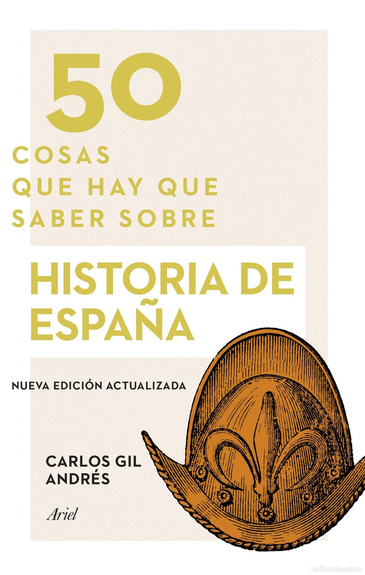 books: 50 COSAS QUE HAY QUE SABER SOBRE HISTORIA DE ESPA&Ntilde;A - Gil Andr&eacute;s, Carlos